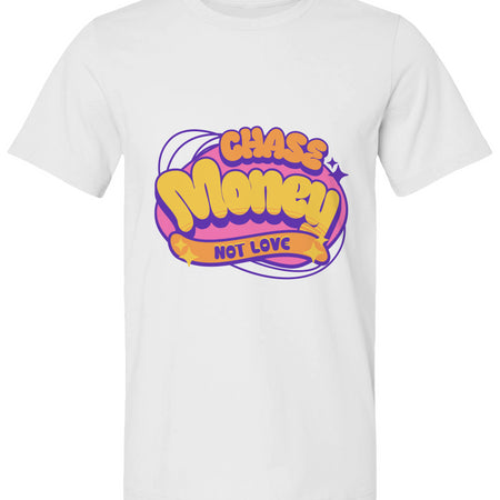 Chase $$$ not Love Tee