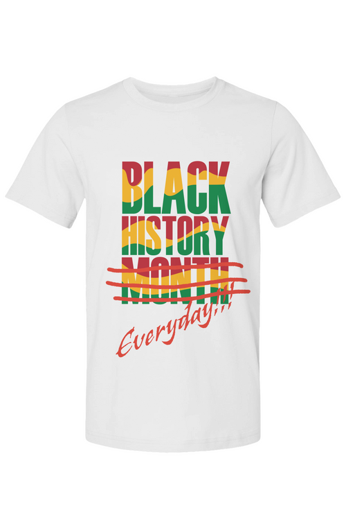 Black History EvryDay Tee